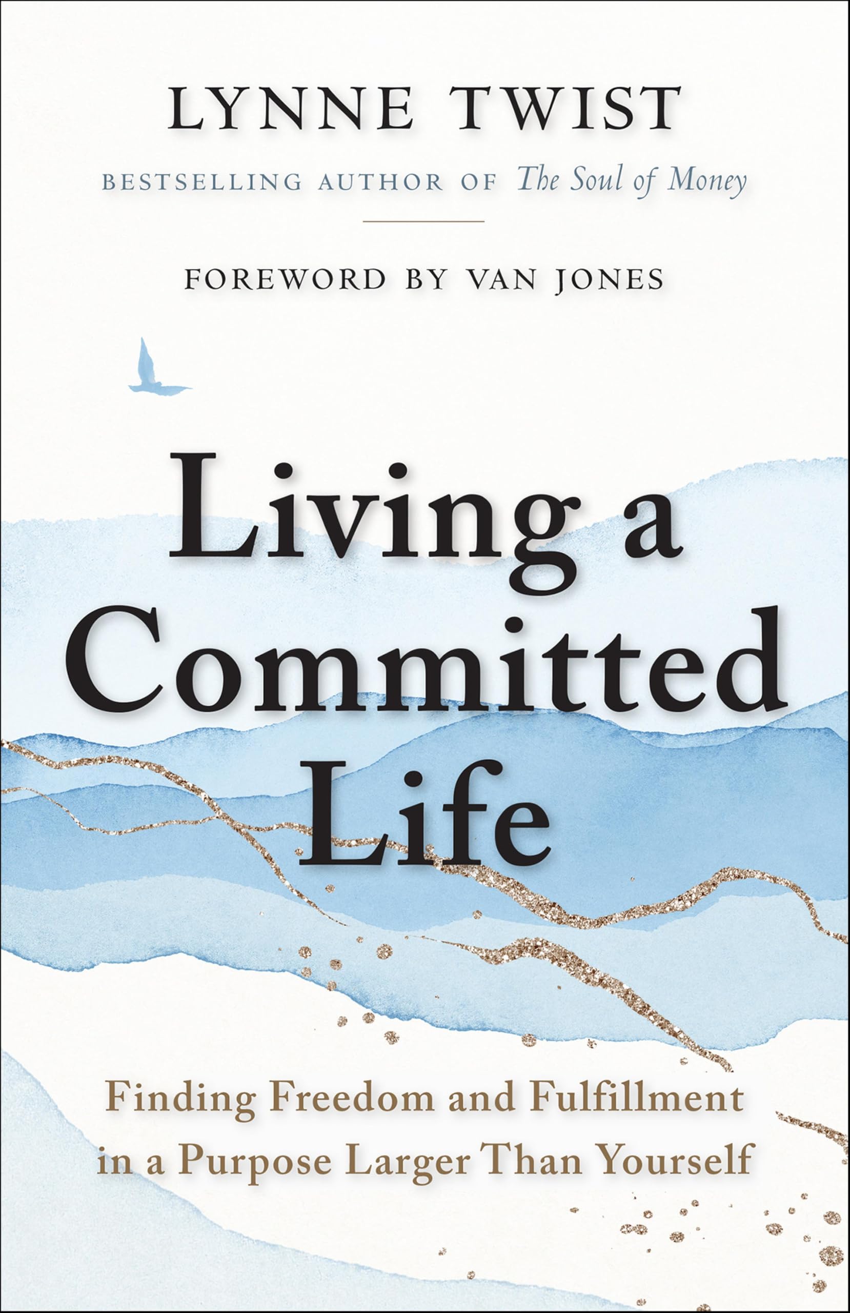 Living a Committed Life: Finding Freedom and Fulfillment in a Purpose Larger Than Yourself