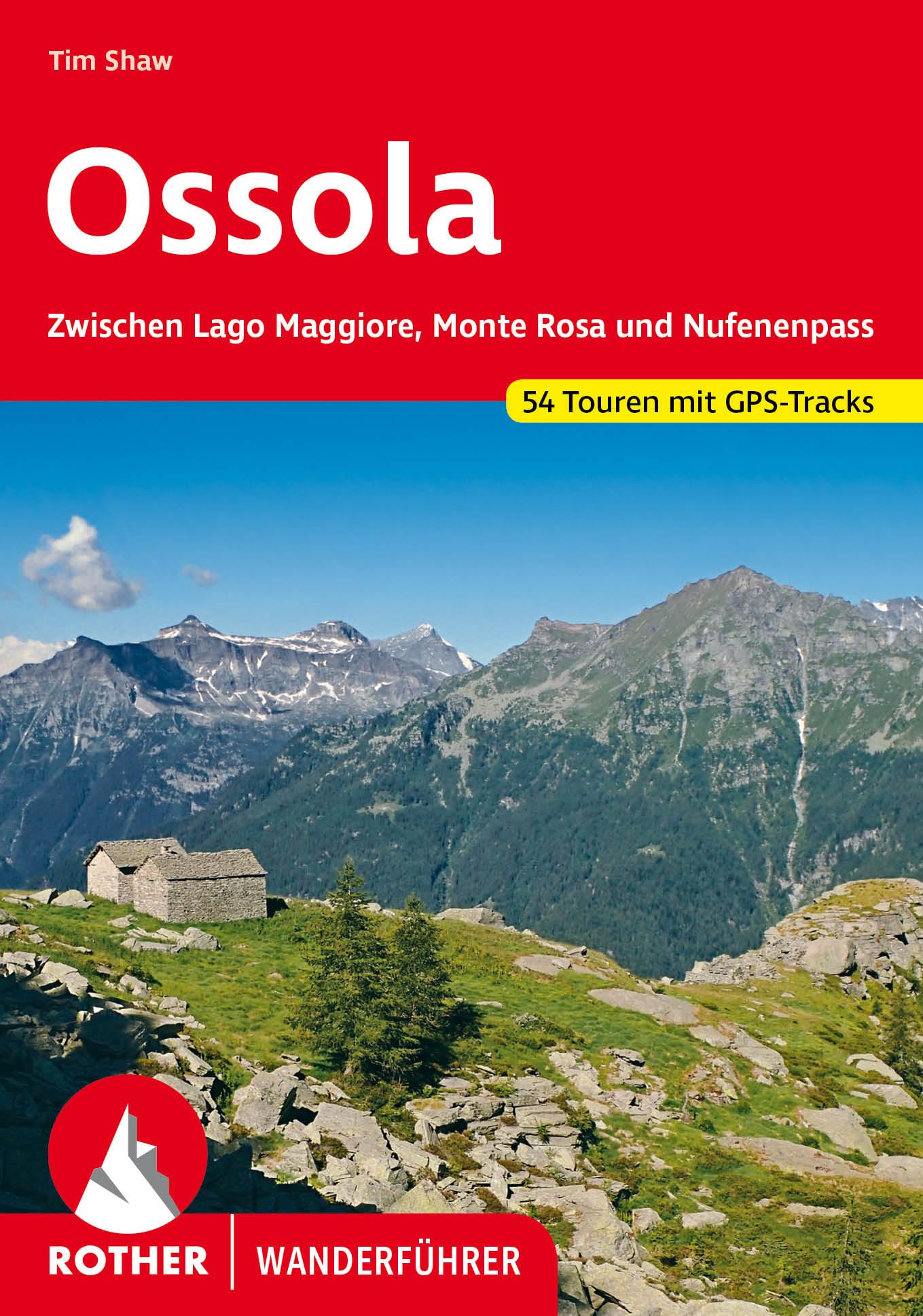 ROTHER Wanderführer Ossola: Zwischen Lago Maggiore, Monte Rosa und Nufenenpass. 54 Touren mit GPS-Tracks
