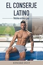 El Conserje Latino Relato Erotico Gay (Relatos románticos y eróticos gay nº 2)