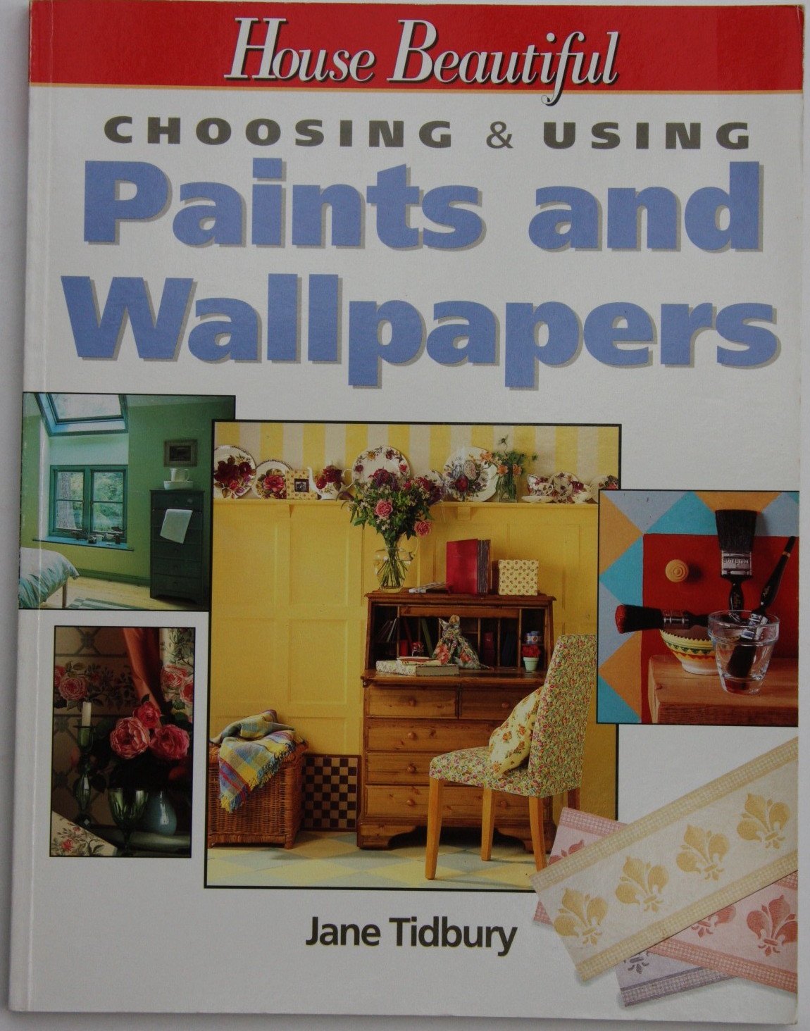 "House Beautiful" Choosing and Using Paints and Wallpapers ("House Beautiful" Choosing & Using S.)