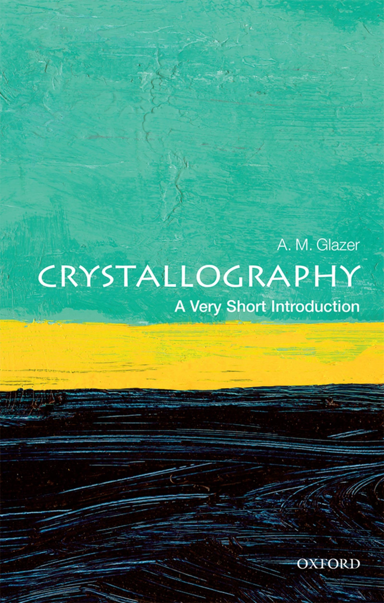 Crystallography A Very Short Introduction by A. M.  Glazer (Paperback Book)