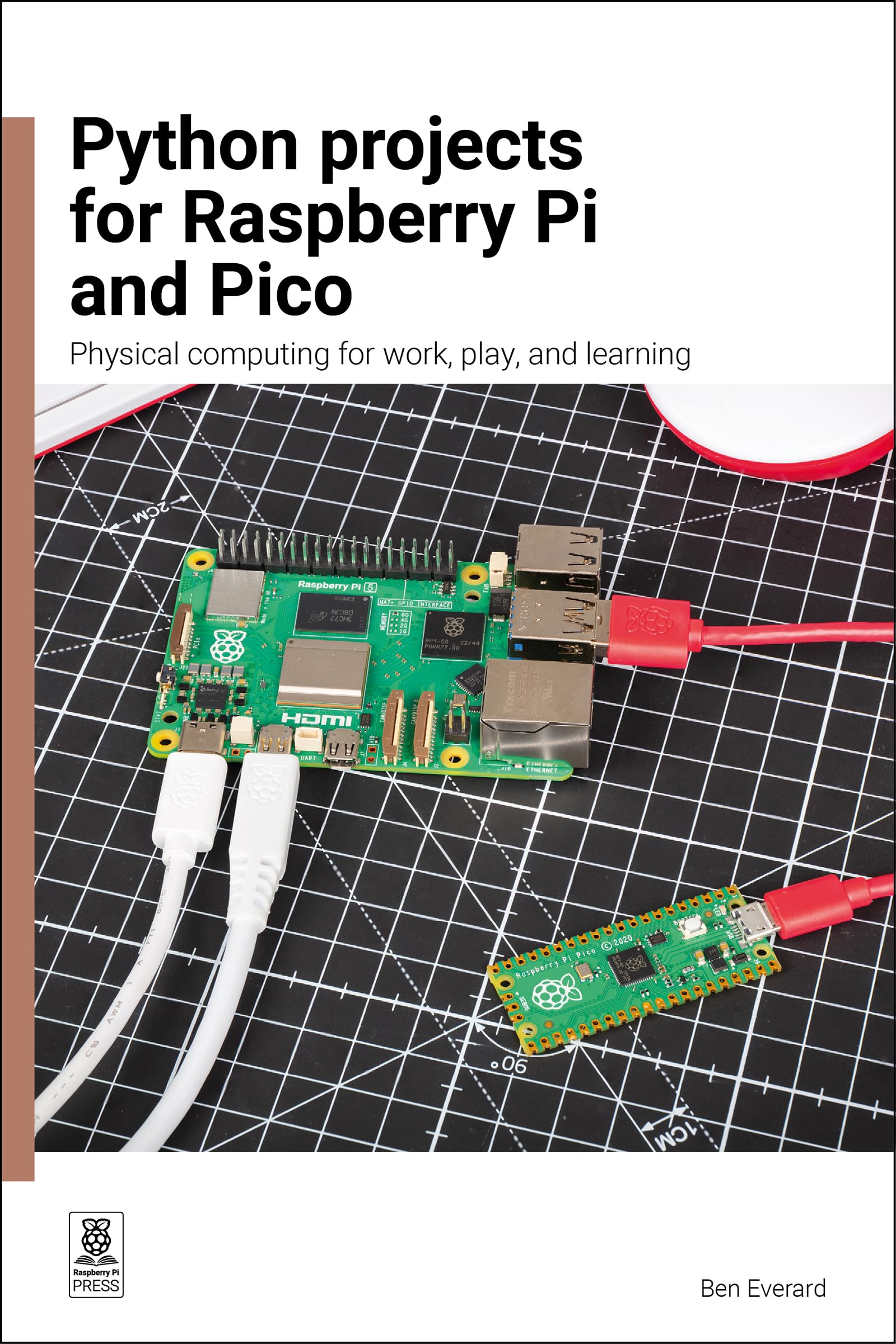 Python Projects for Raspberry Pi : Physical computing for work, play, and learning