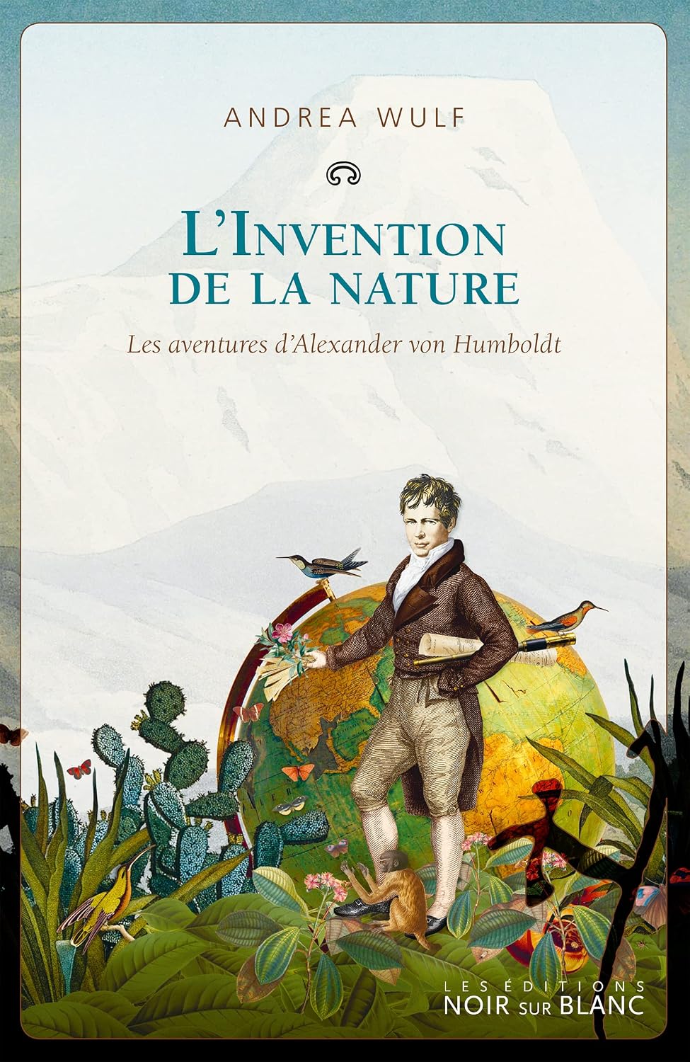 L’Invention de la nature: Les aventures d’Alexander von Humboldt (French Edition)