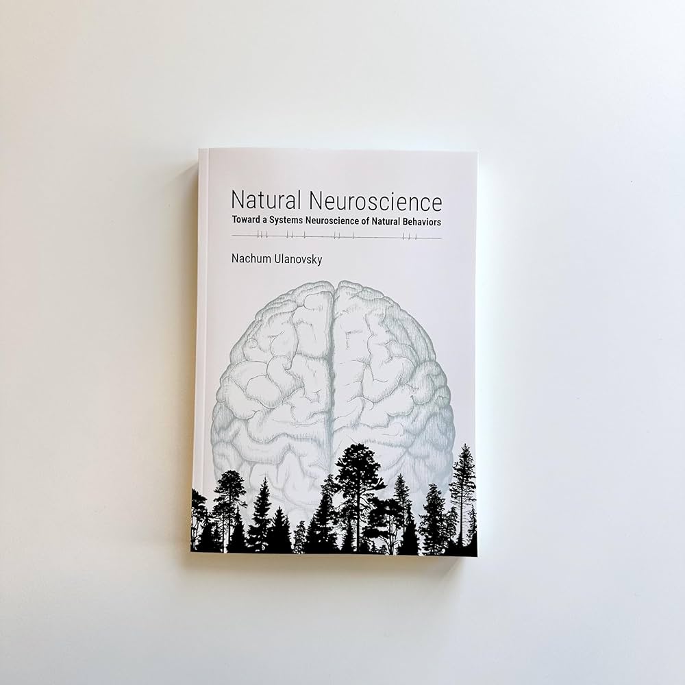 Natural Neuroscience: Toward a Systems Neuroscience of Natural Natural Neuroscience: Toward a Systems Neuroscience of Natural