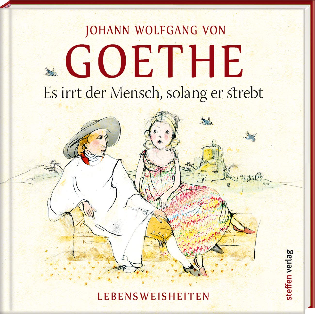 Es irrt der Mensch, solang er strebt Lebensweisheiten (Literarische Lebensweisheiten) Johann Es irrt der Mensch, solang er strebt Lebensweisheiten (Literarische Lebensweisheiten) Johann