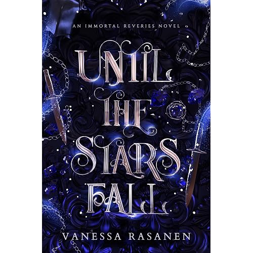 Until the Stars Fall: A Fae Romantasy (Immortal Reveries Book 1)