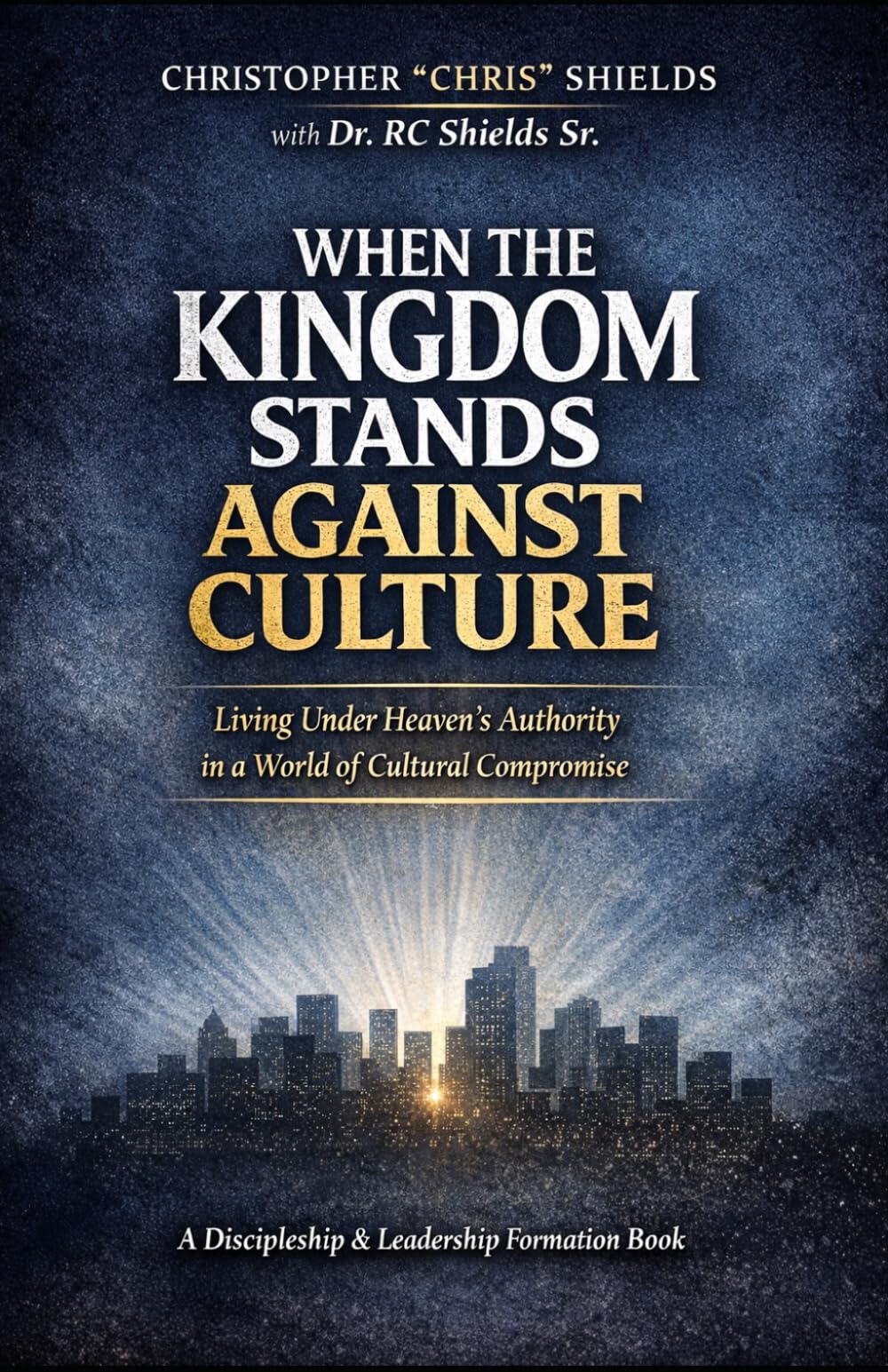 When the Kingdom Stands Against Culture: Living Under Heaven’s Authority in a World of Cultural Compromise
