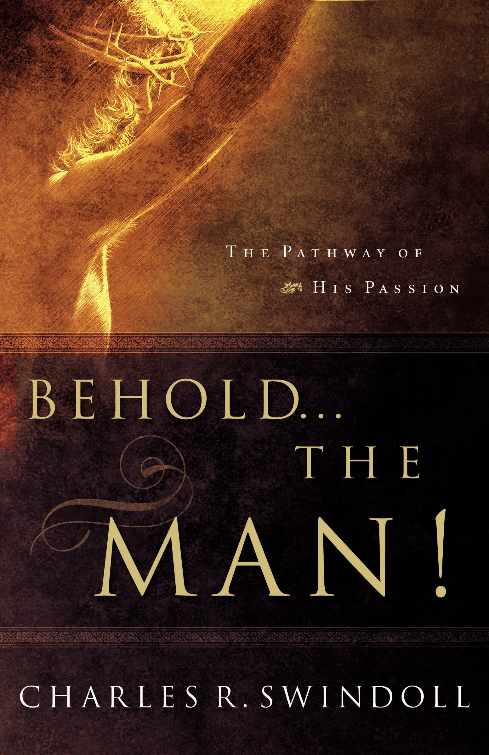 Behold. . .  the Man!-Charles Swindoll