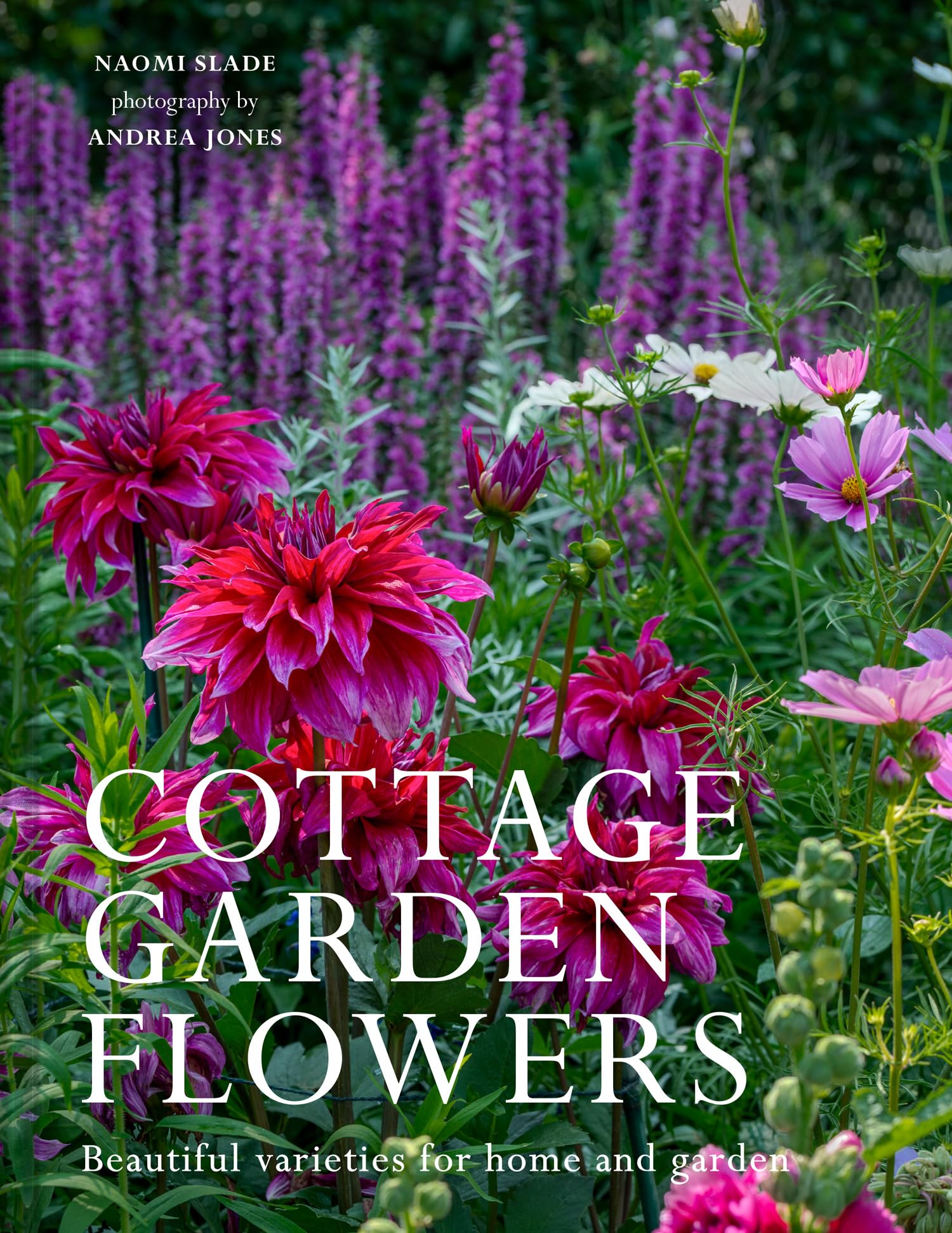 Cottage Garden Flowers: The ultimate flower guide for growing, flowering and cutting varieties for the home and gardening