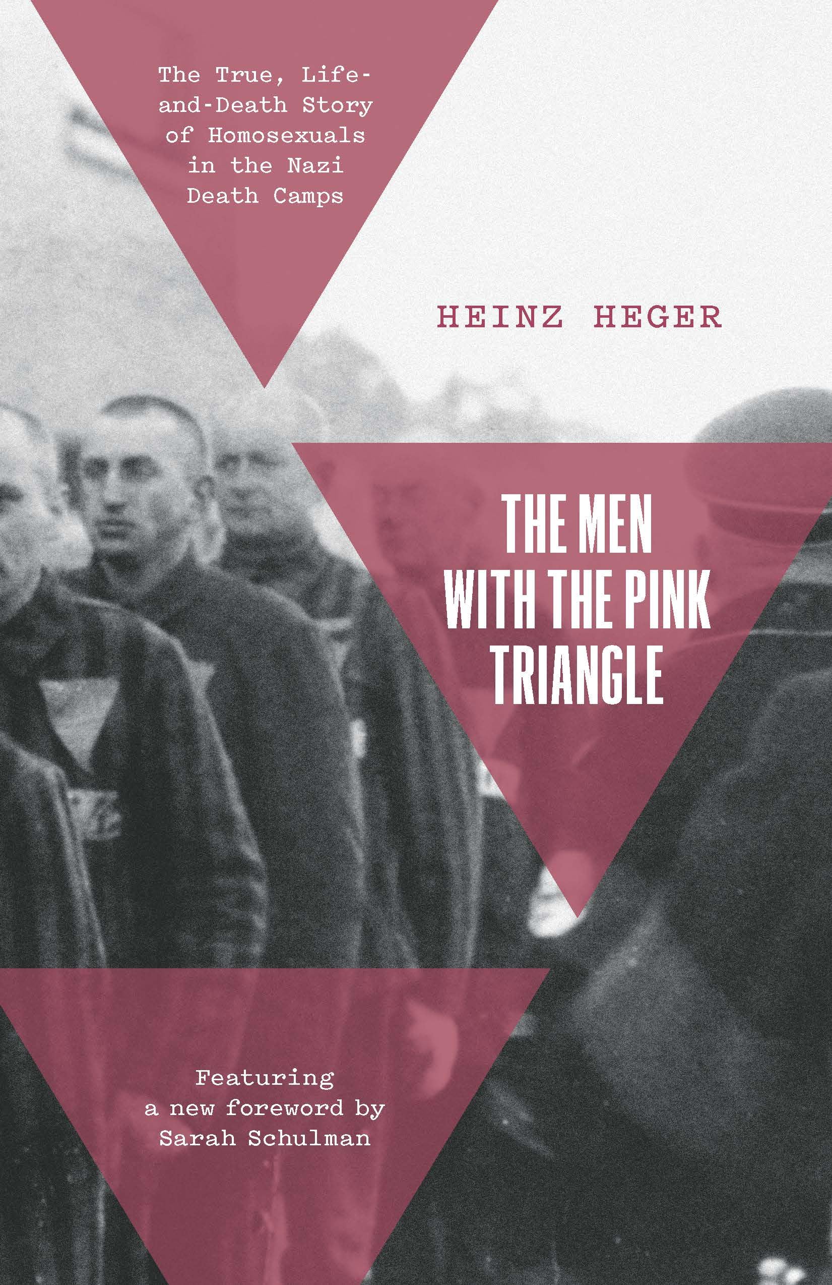 Men with the Pink Triangle : The True, Life-And-Death Story of Homosexuals in...