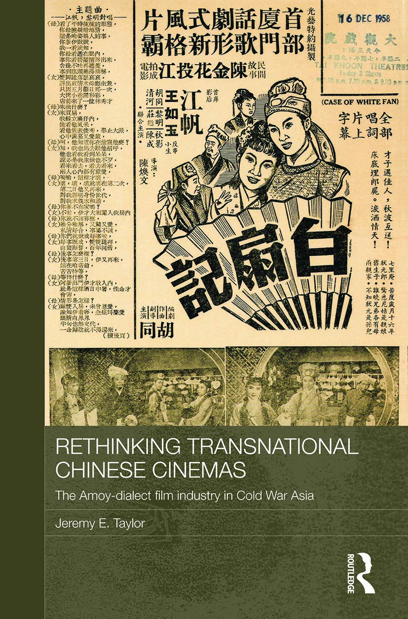Rethinking Transnational Chinese Cinemas: The Amoy-Dialect Film Industry in Cold War Asia