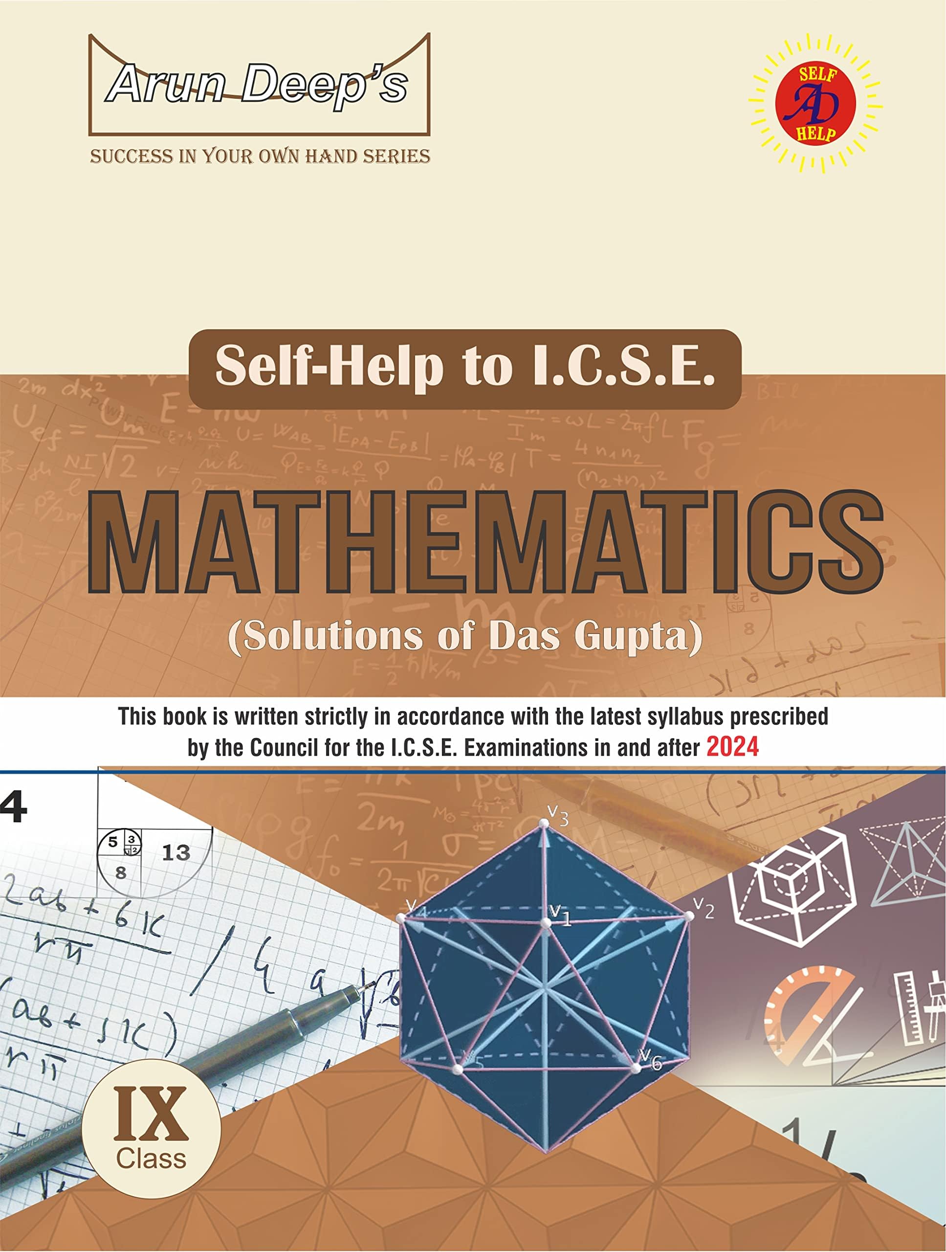 ARUN DEEP'S Self-Help to I.C.S.E. Mathematics 9 (Solutions of Das Gupta, Bharati Bhawan): For 2024 Examinations (2022-23)