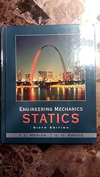 Engineering Mechanics - Statics: Meriam, J. L., Kraige