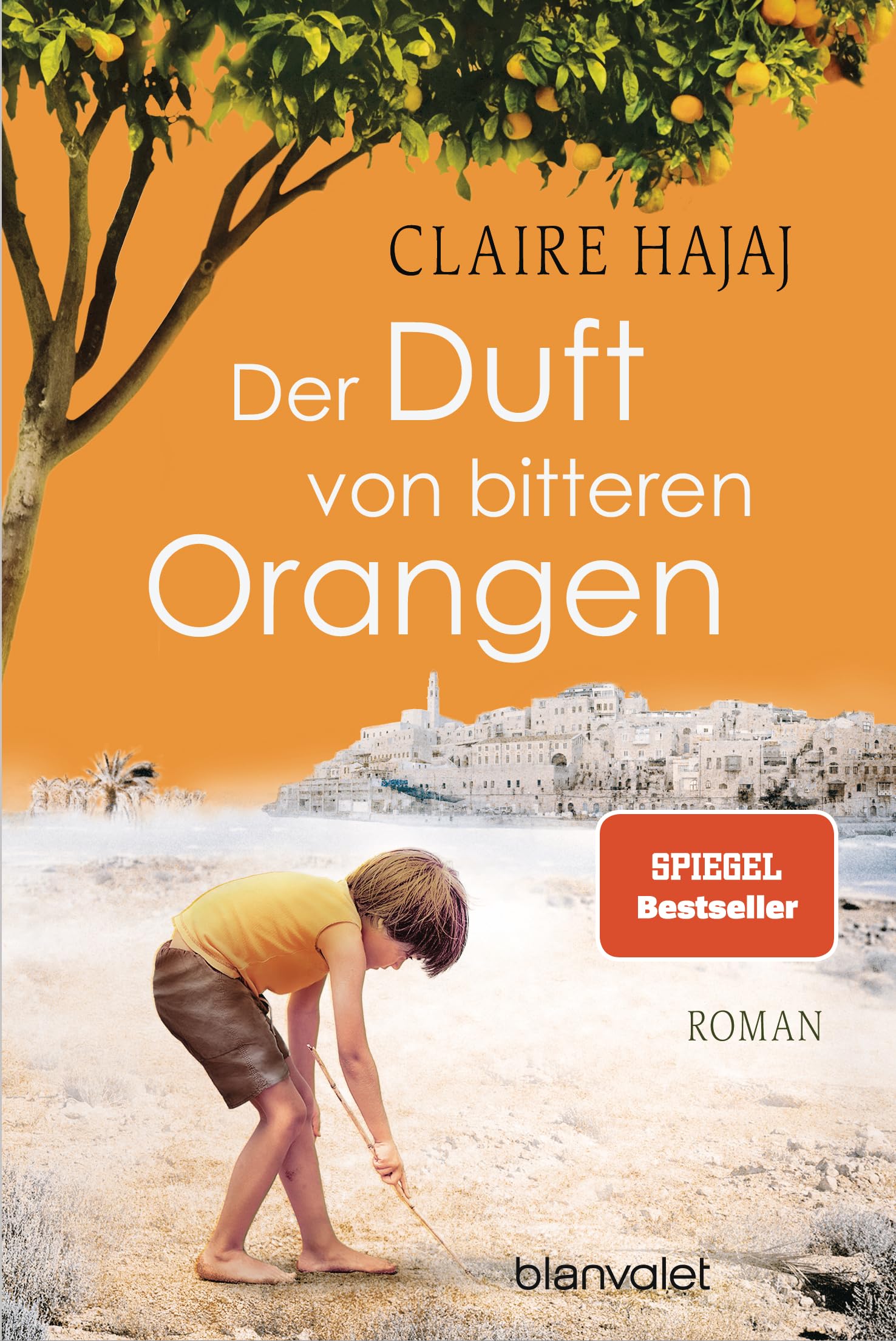 Der Duft von bitteren Orangen: Roman - So aktuell wie nie: Der bewegende Roman vor der Kulisse des Nahost-Konflikts
