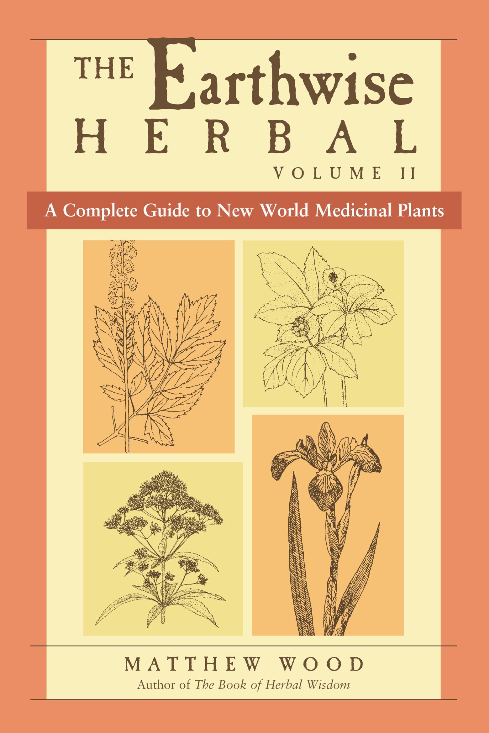 North Atlantic Books The Earthwise Herbal, Volume II: A Complete Guide to New World Medicinal Plants