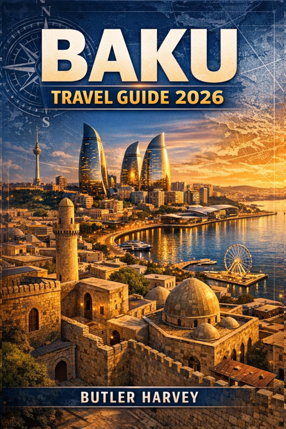 Baku Travel Guide 2026: The Local Companion to Azerbaijan’s Capital—From the Ancient Old City and Flame Towers to Hidden Tea Houses, Itineraries, and Modern Delights (Baecation to the World)