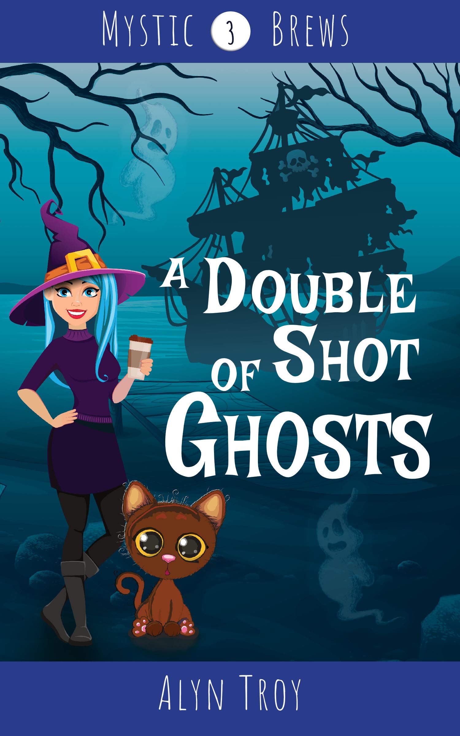 A Double Shot of Ghosts: A Witch & Ghost Cozy Mystery (Mystic Brews Mysteries Book 3)
