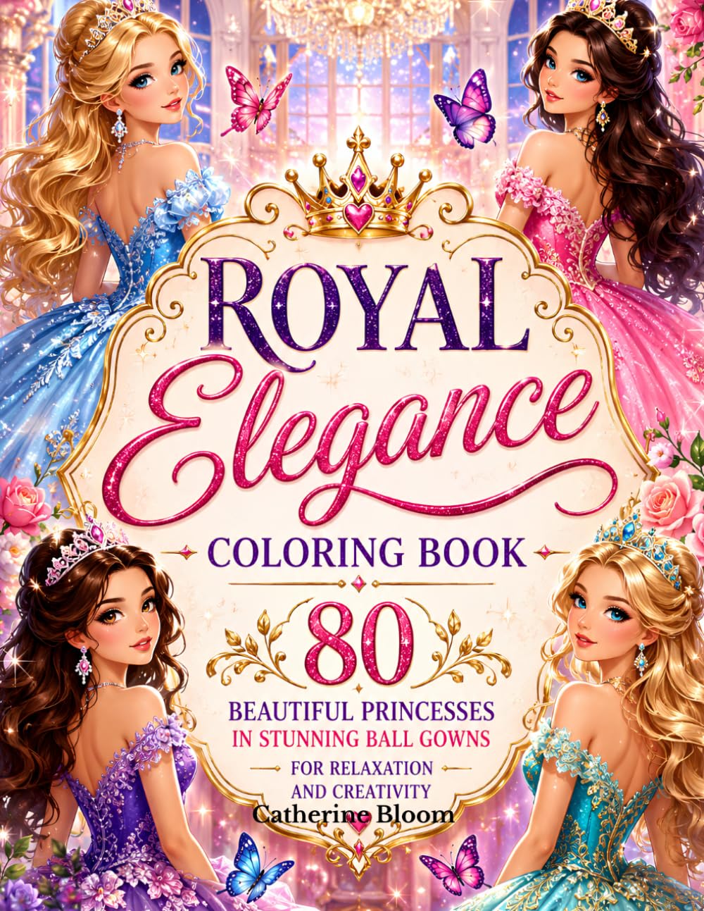 ROYAL ELEGANCE: 80 Beautiful Princesses in Stunning Ball Gowns
