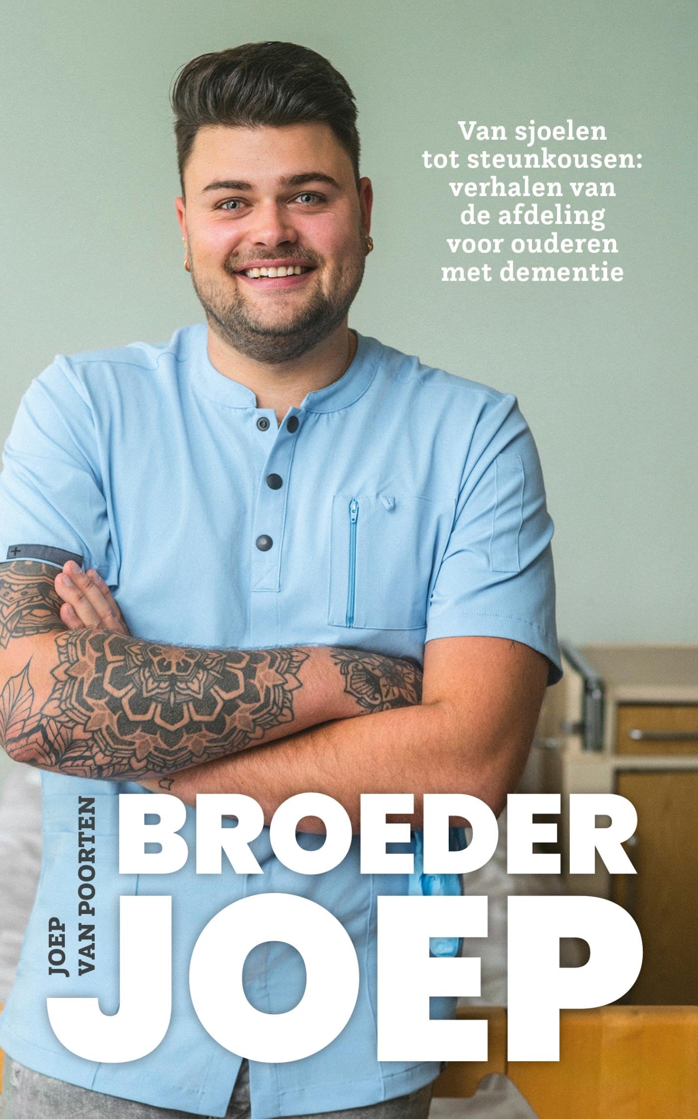Broeder Joep: van sjoelen tot steunkousen : verhalen van de afdeling voor ouderen met dementie