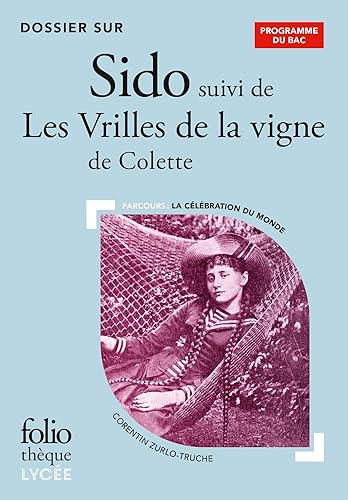Dossier sur Sido suivi de Les Vrilles de la vigne de Colette - Bac 2025
