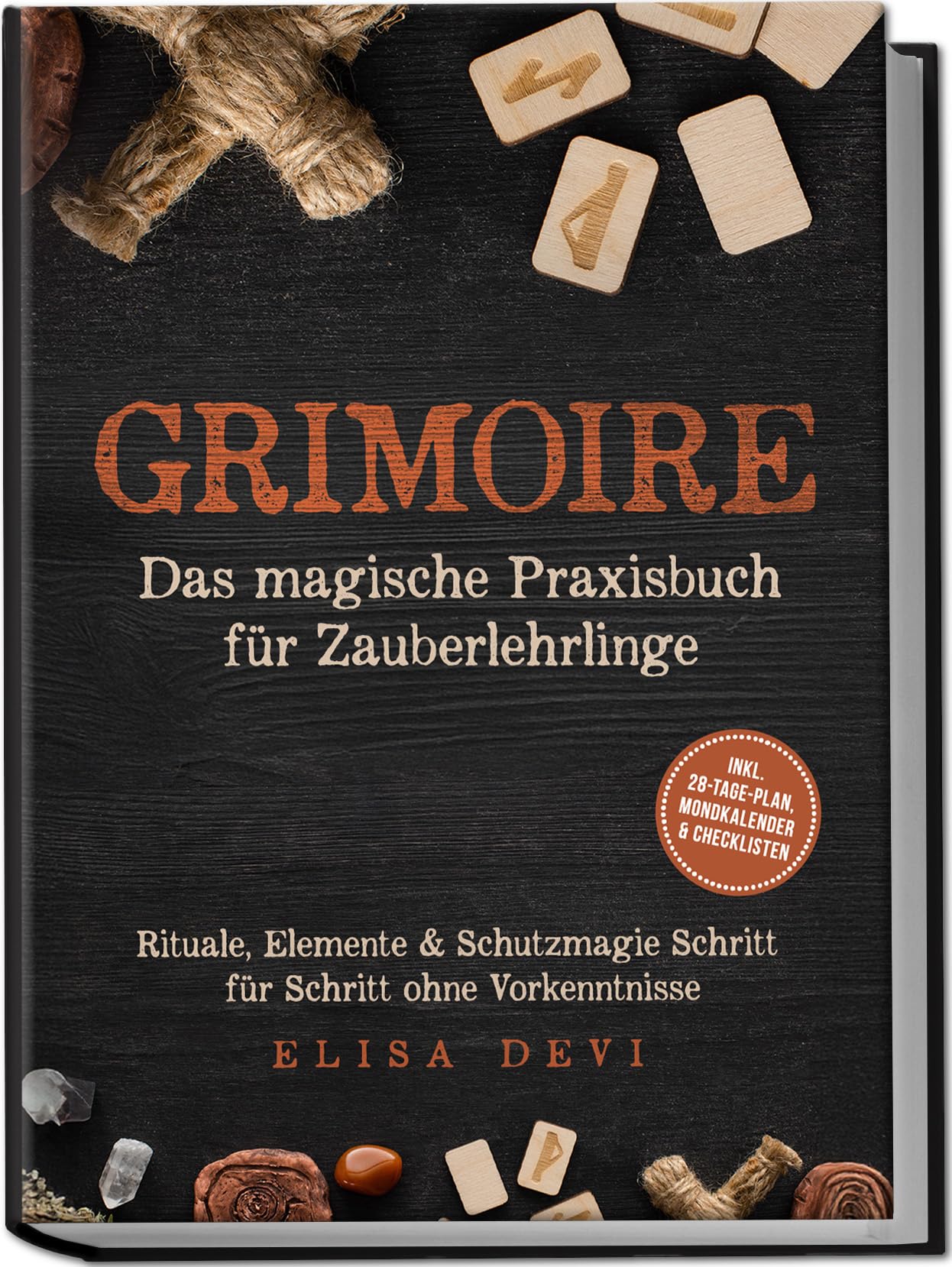 Grimoire – Das magische Praxisbuch für Zauberlehrlinge: Rituale, Elemente & Schutzmagie Schritt für Schritt ohne Vorkenntnisse – inkl. 28‑Tage‑Plan, Mondkalender & Checklisten
