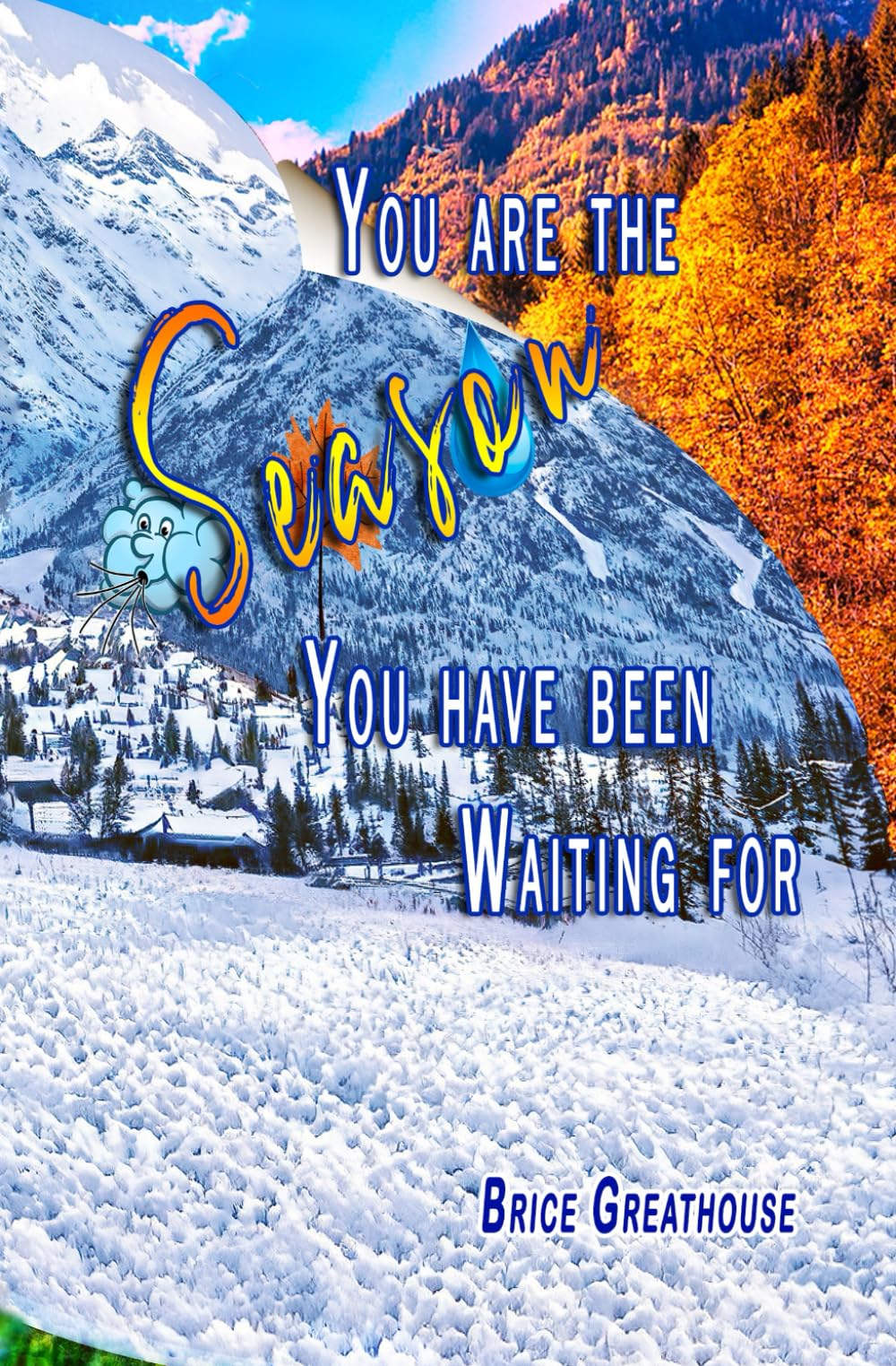 You Are the Season You Have Been Waiting For