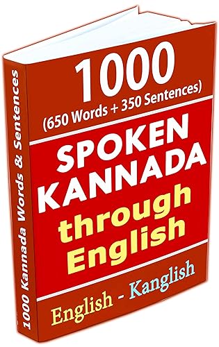 1000 Kannada Words &amp; Sentences - Spoken Kannada through English: 650 Words + 350 Sentences