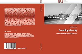 Branding the city: une &eacute;tude du marketing des villes
