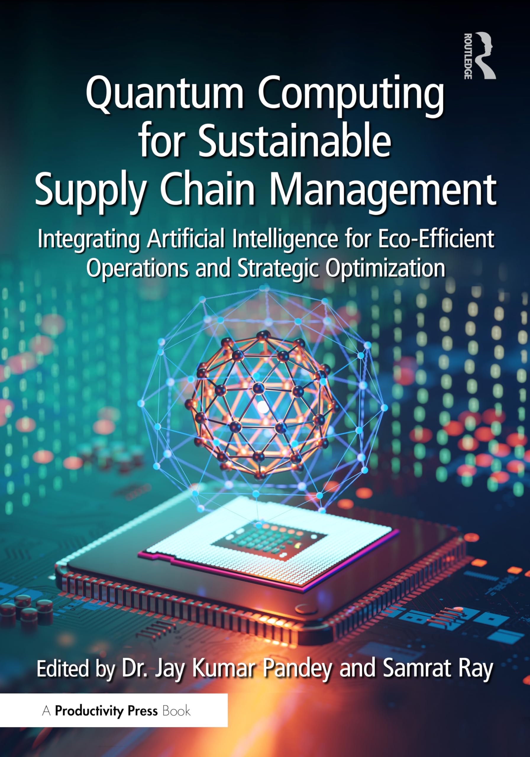 Quantum Computing for Sustainable Supply Chain Management: Integrating Artificial Intelligence for Eco-Efficient Operations and Strategic Optimization