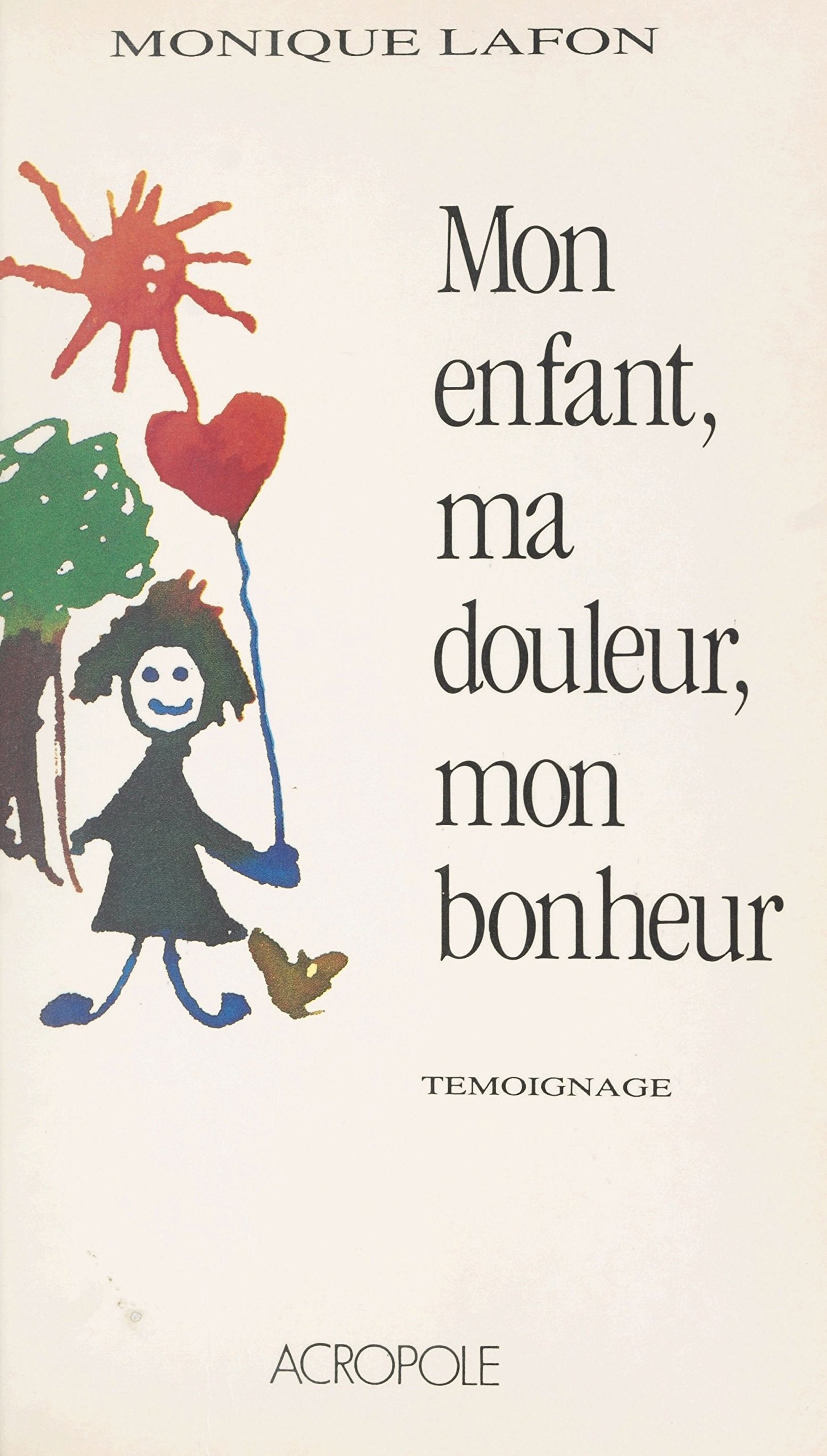 Mon enfant, ma douleur, mon bonheur (French Edition)