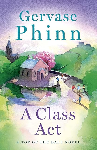Portada de A Class Act: Book 3 in the delightful new Top of the Dale series by bestselling author Gervase Phinn