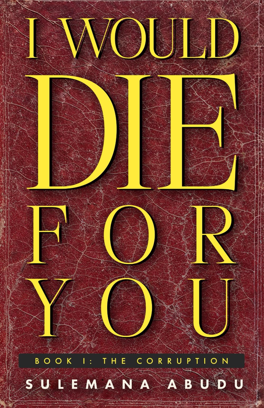 I Would Die For You - Book I: The Corruption: A Psychological Horror Novel About Marriage, Insecurity, and the Things We Hide
