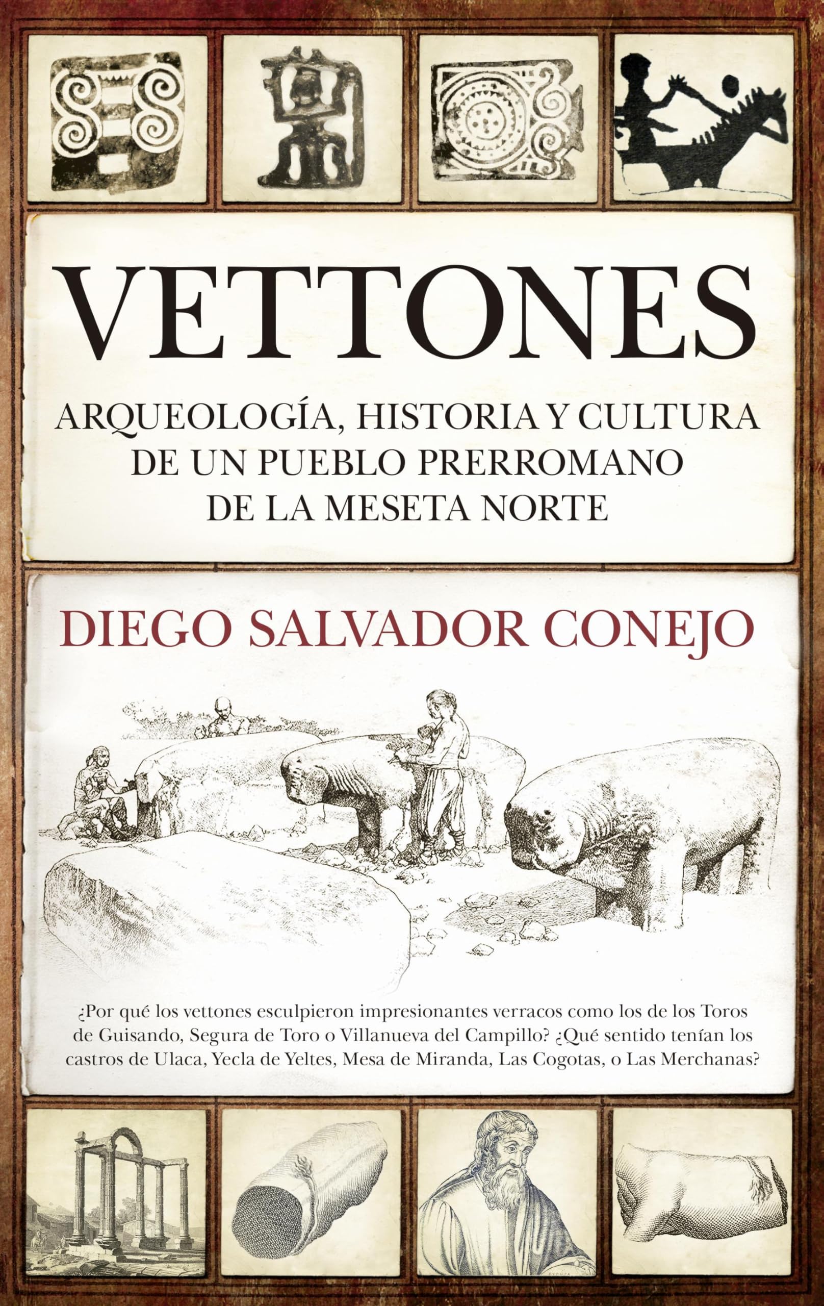 VETTONES: Arqueología, historia y cultura de un pueblo prerromano de la meseta norte