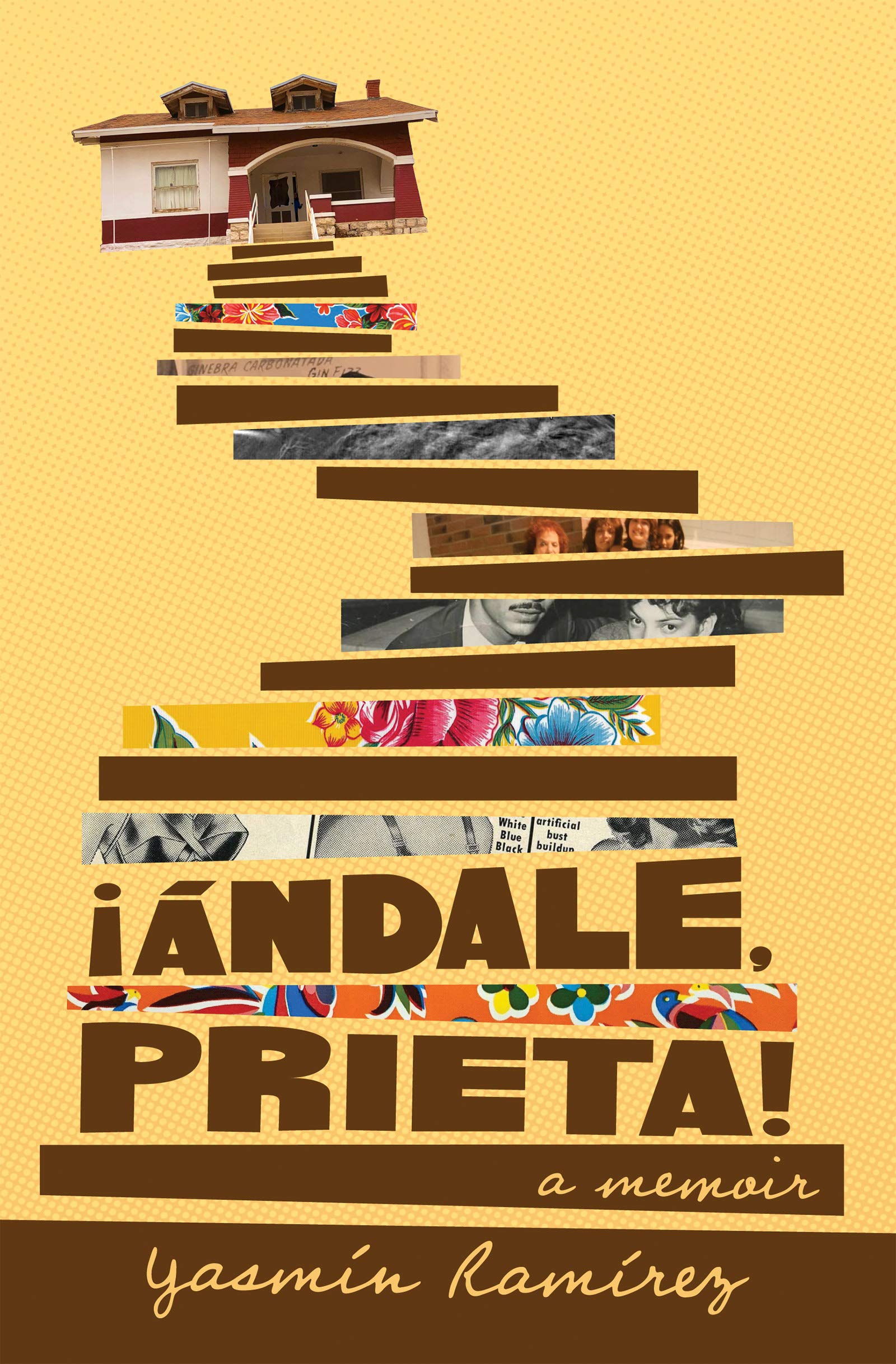 ¡Ándale, Prieta!: A Memoir by Yasmín Ramírez