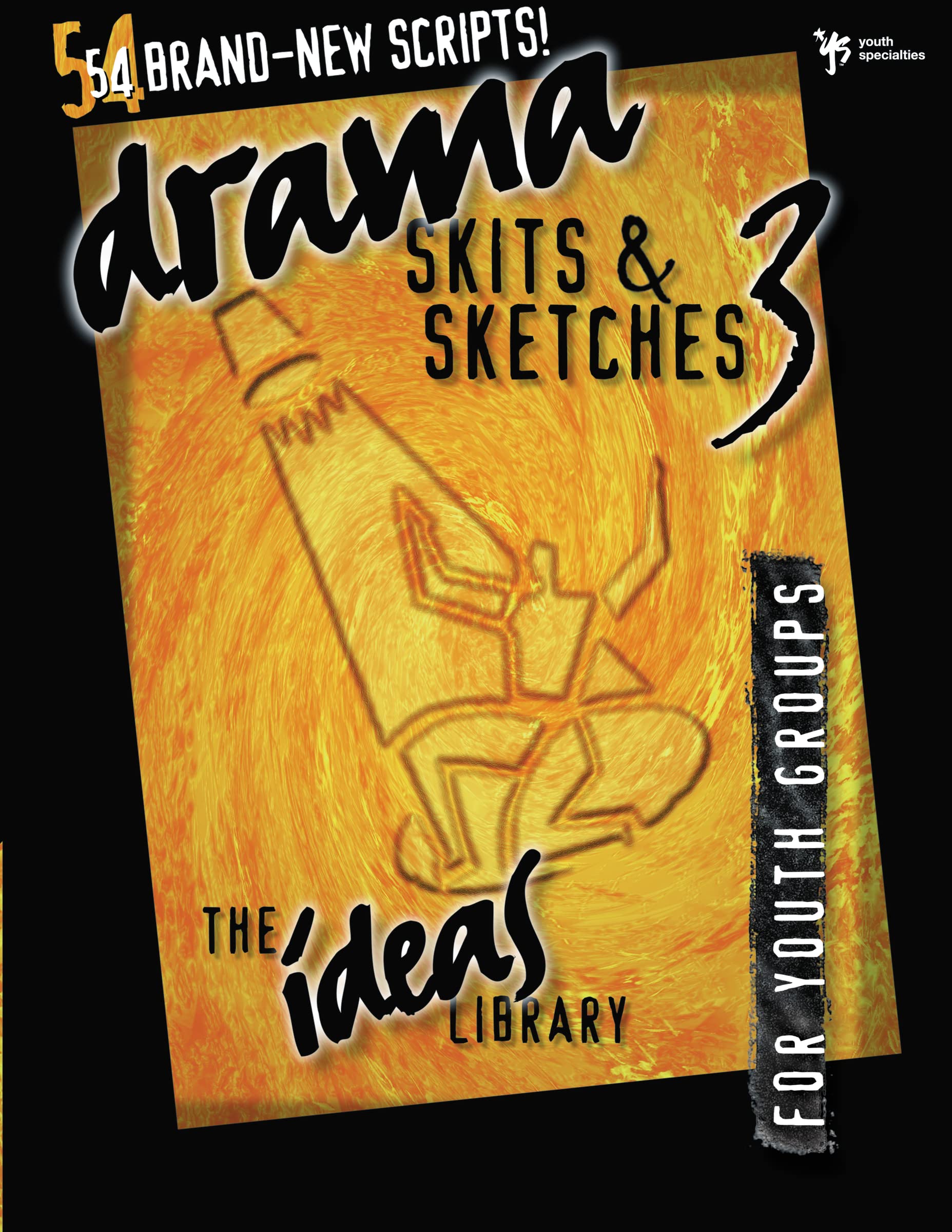 Drama, Skits, and Sketches Vol. 3 : 54 Brand-New Scripts for Youth Groups by...