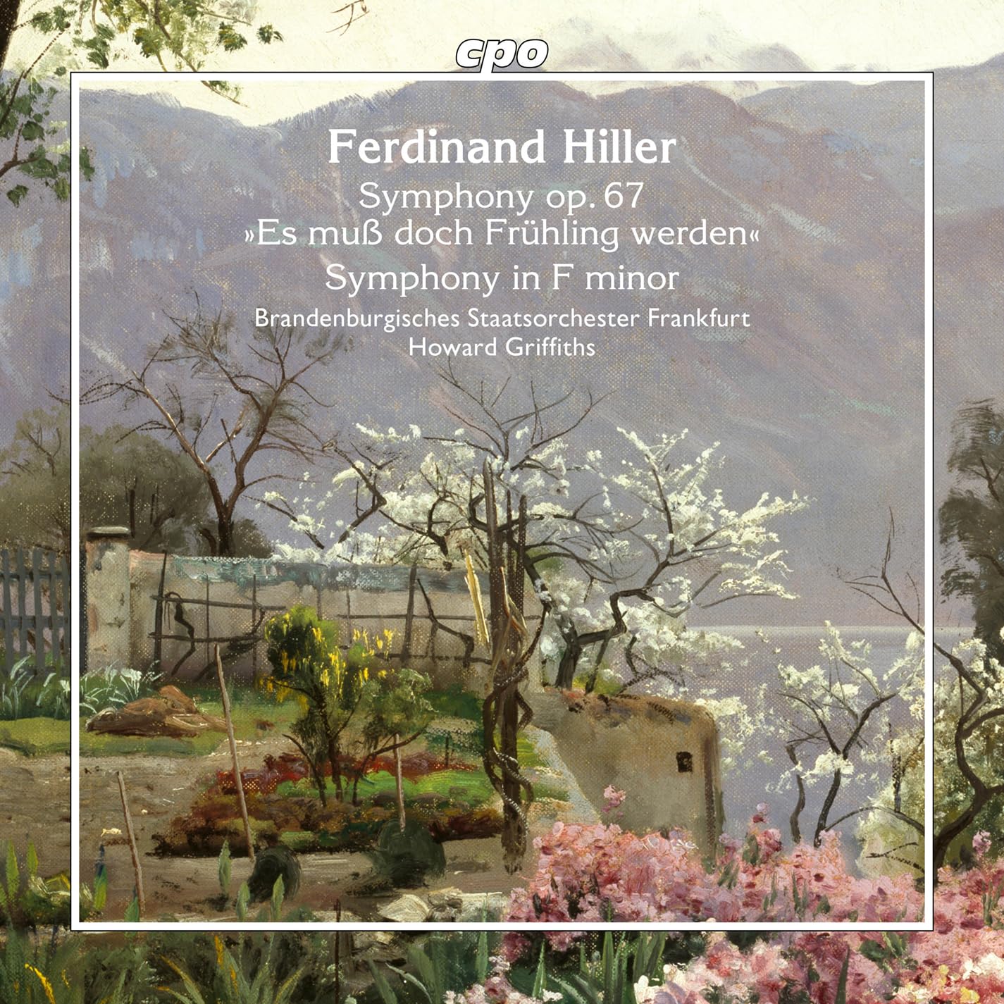 Ferdinand Hiller: Symphony, Op. 67 'Es mub doch Fruhling werden'; Symphony in F minor