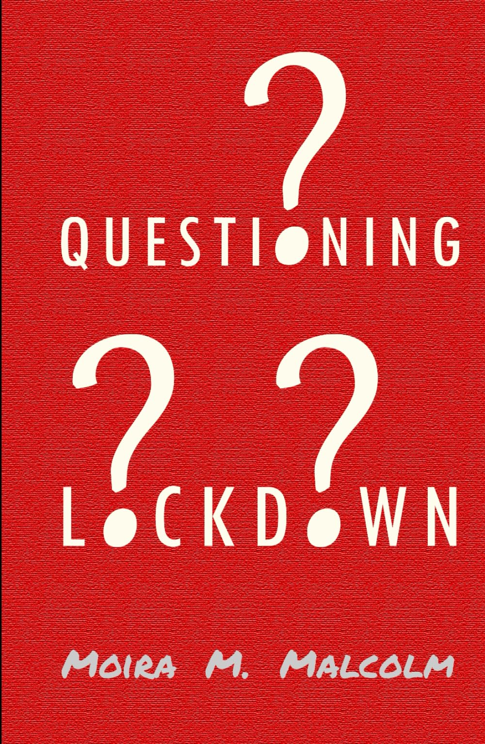 Questioning Lockdown: - a concerned citizen in Scotland searches for answers