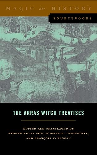 Arras Witch Treatises:: Johannes Tinctor's Invectives contre la secte de vauderie and the Recollectio casus, status et condicionis Valdensium ydolatrarum by the Anonymo: 1