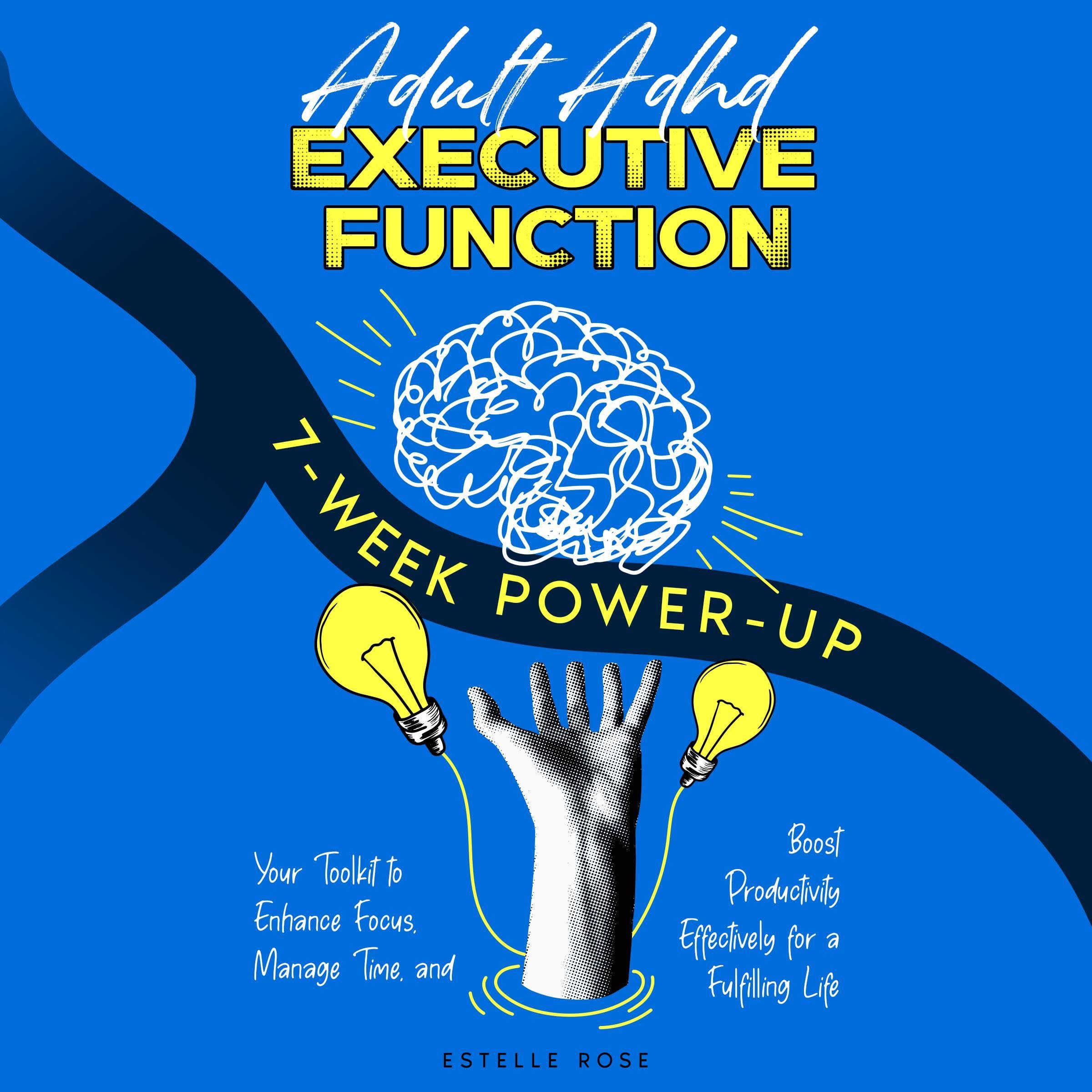 Adult ADHD Executive Function 7-Week Power-Up