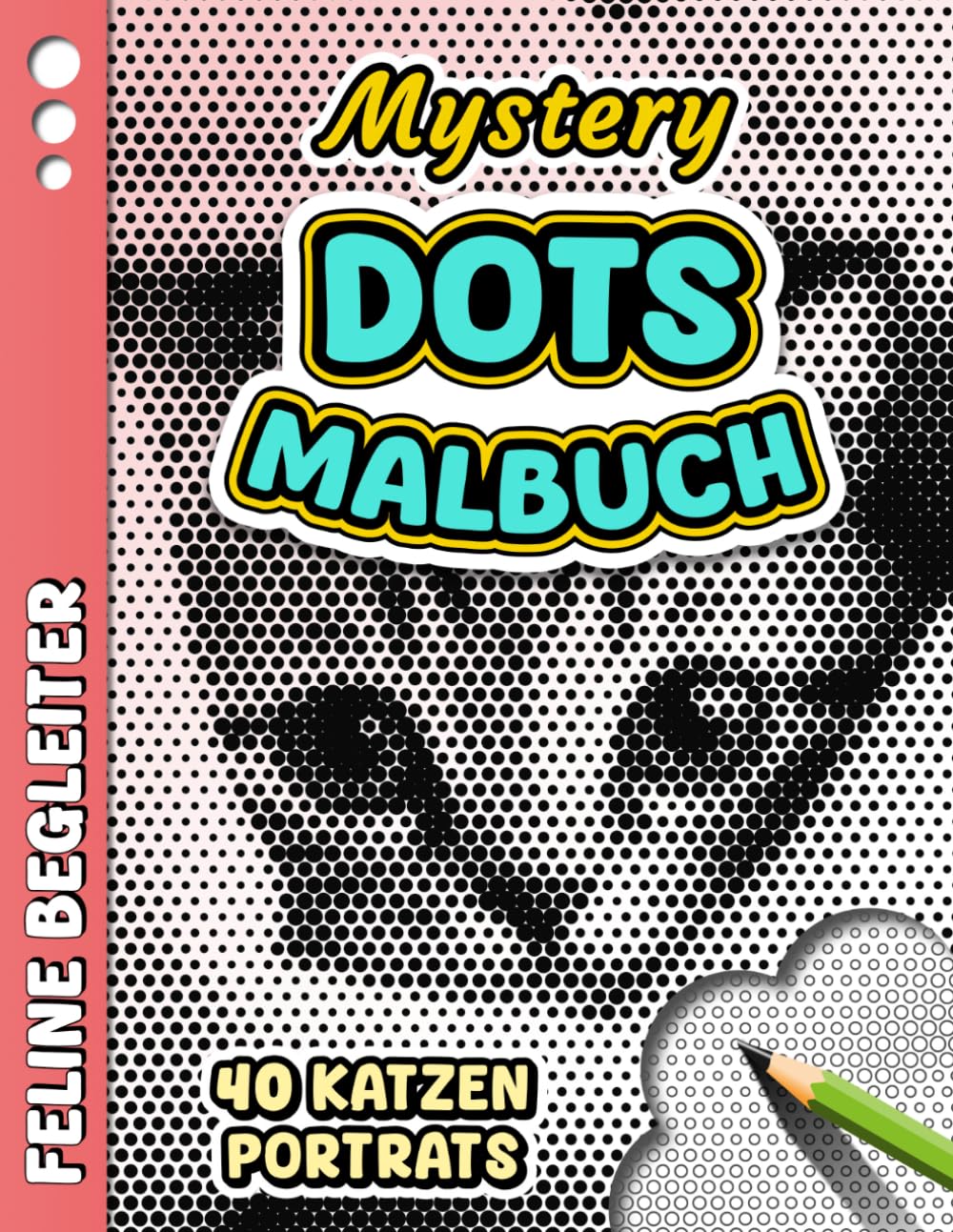 MYSTERY DOTS MALBUCH - Feline Begleiter: Anti-Stress-Ausmalbuch für Erwachsene mit monochromen Punkten – 40 Katzenporträts zum Enthüllen, Entspannen, ... (Monochrome Mystery Dots – Ausmalreihe)
