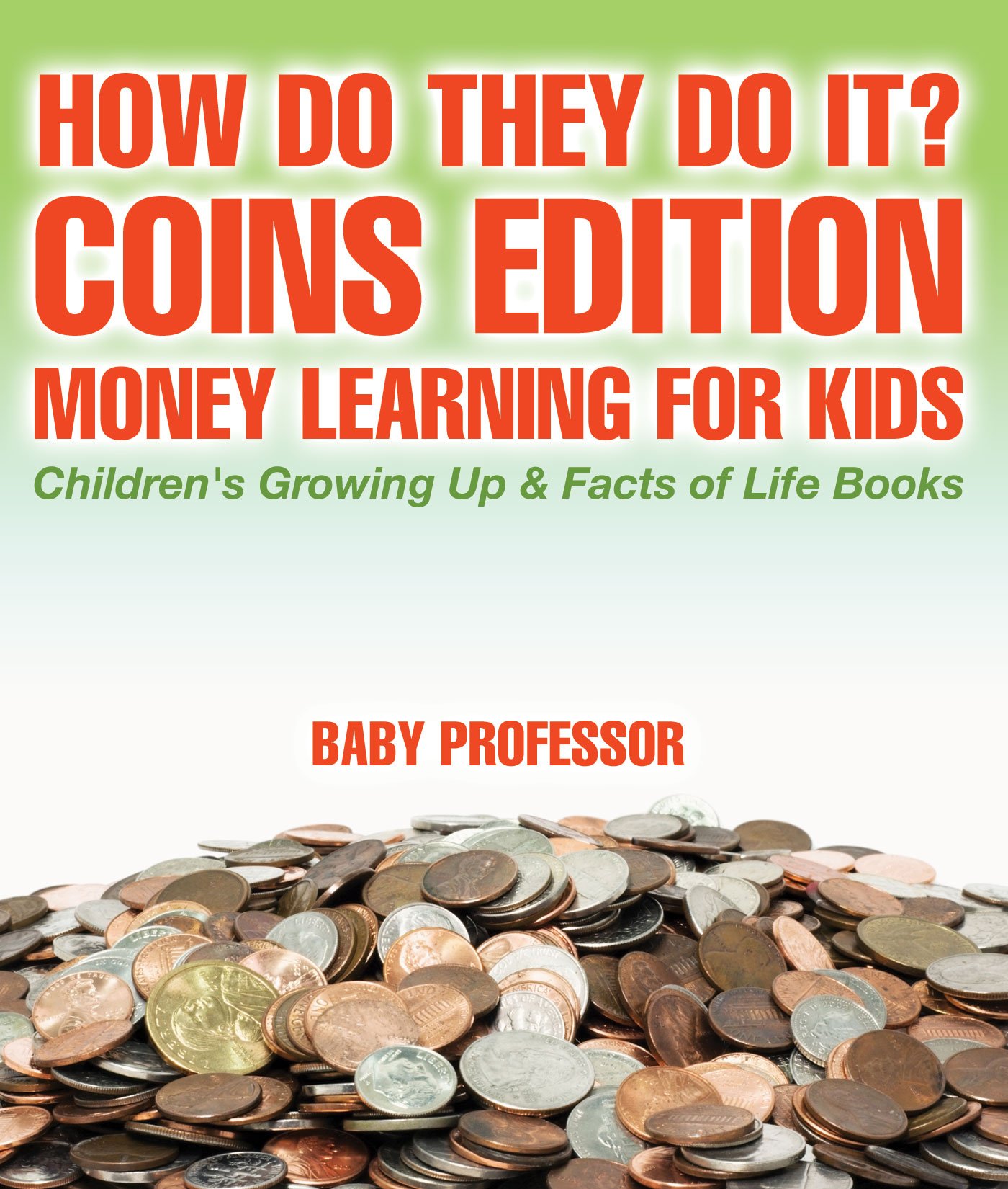 How Do They Do It? Coins Edition - Money Learning for Kids Children's Growing Up & Facts of Life Books