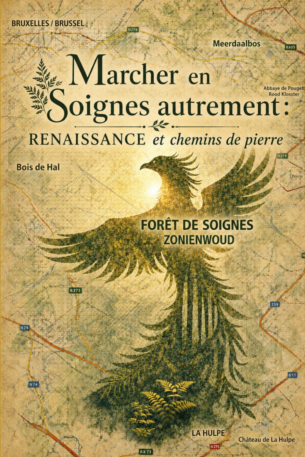Marcher en Soignes autrement: Renaissance et chemins de pierre (Marcher autrement sur les chemins de Soignes)