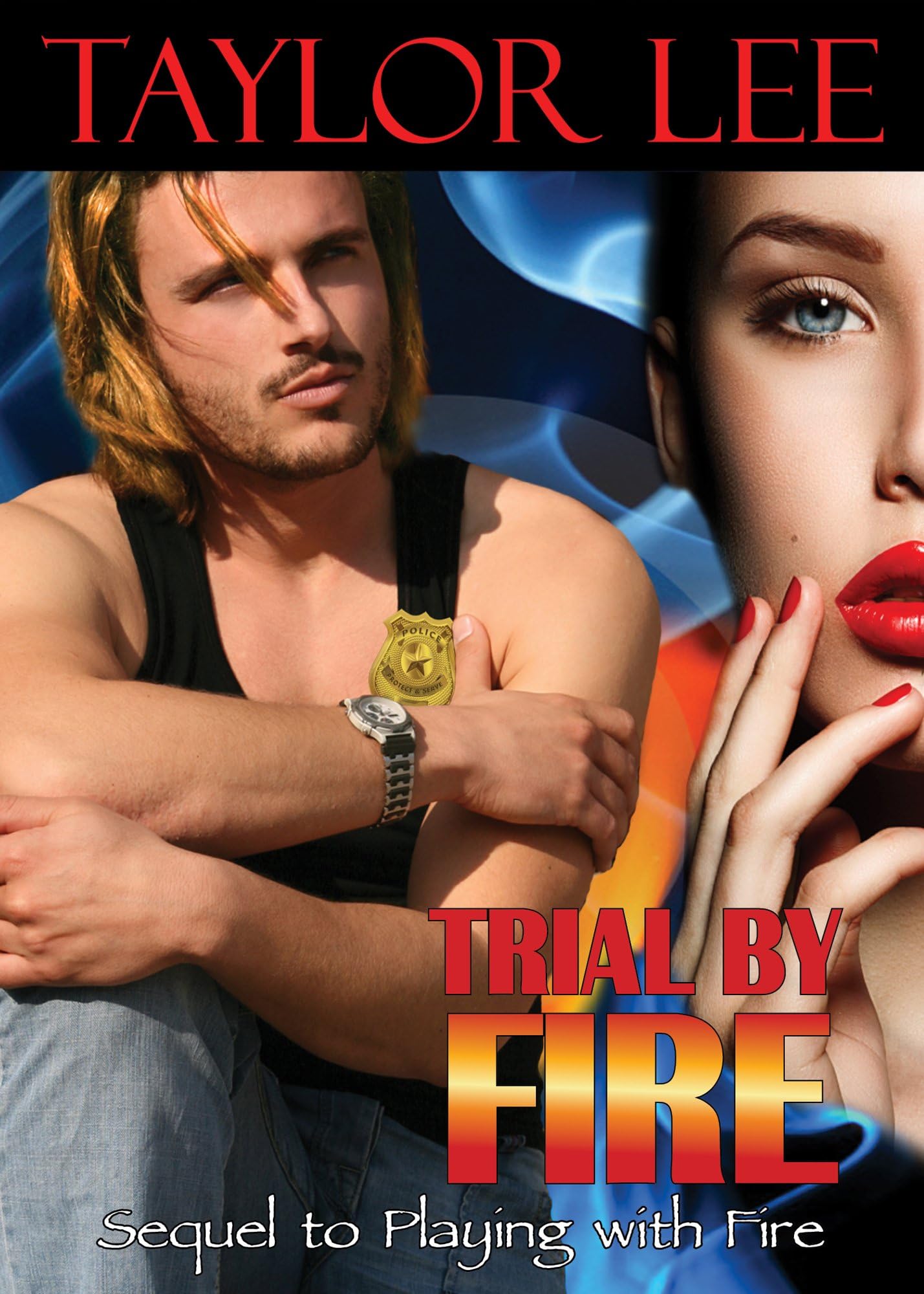 Trial by Fire: Sizzling Romantic Suspense (All Fired Up Series Book 2)