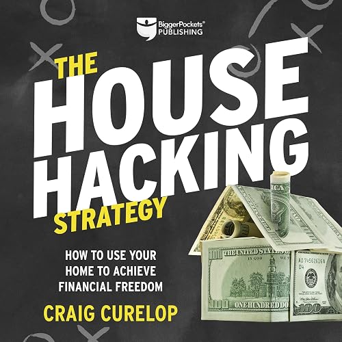 The House Hacking Strategy: How to Use Your Home to Achieve Financial Freedom