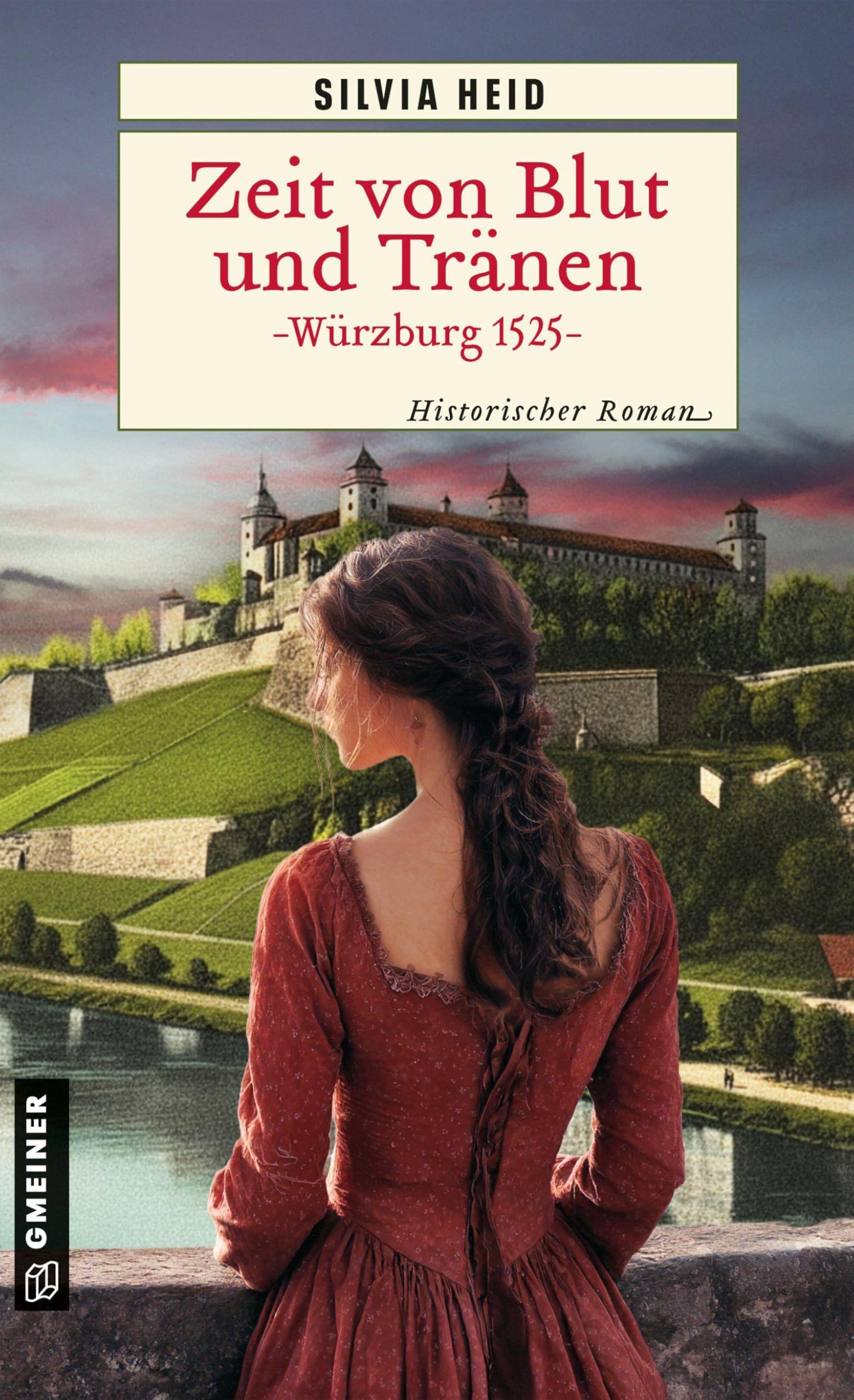 Gmeiner-Verlag Zeit Von Blut Und Tränen - Würzburg 1525: Historischer Roman (Die Bauernkrieg-Saga)