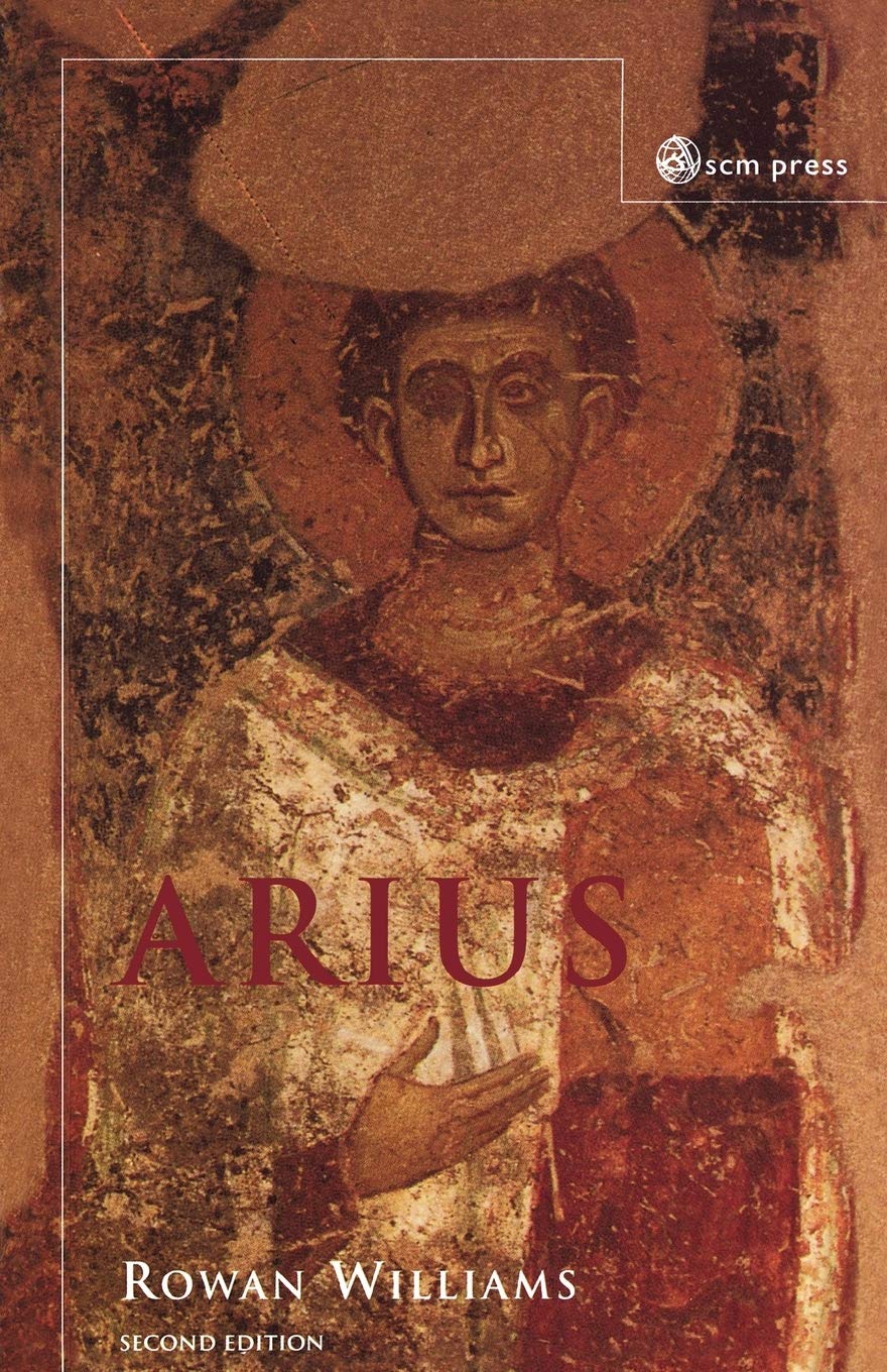 Arius: Heresy and Tradition By Rowan Williams