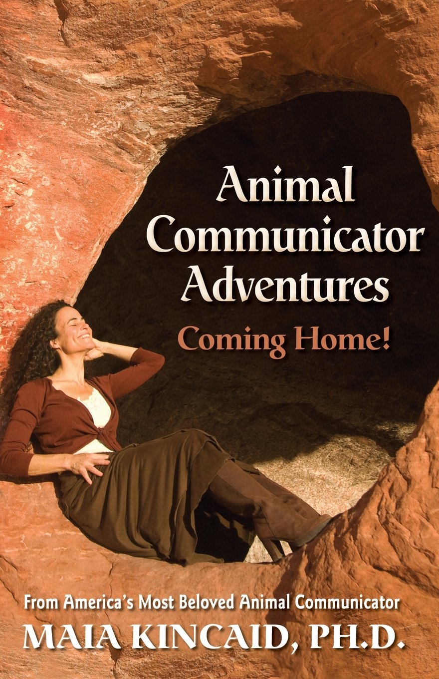 Animal Communicator Adventures: Coming Home!: From America's Most Beloved Animal Communicator