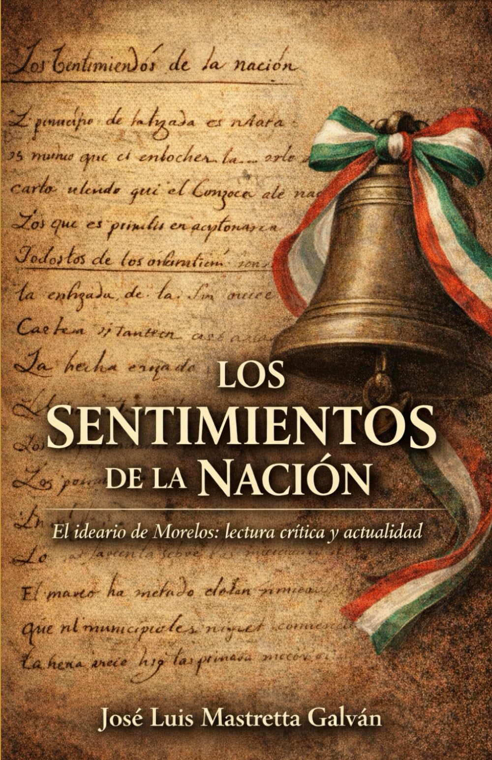 LOS SENTIMIENTOS DE LA NACIÓN: El ideario de Morelos: lectura crítica y actualidad