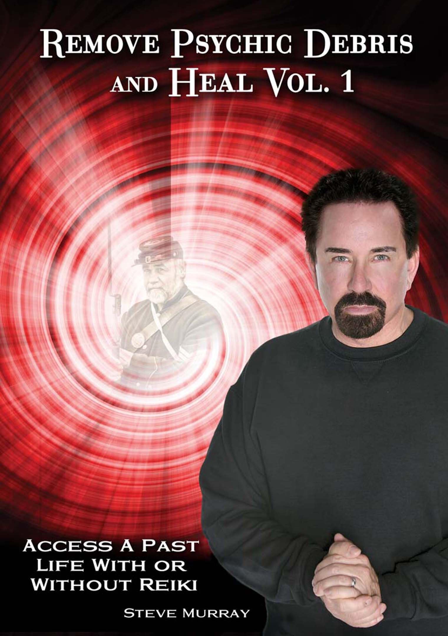 Remove Psychic Debris & Heal Vol. 1 Access a Past Life With or Without Reiki