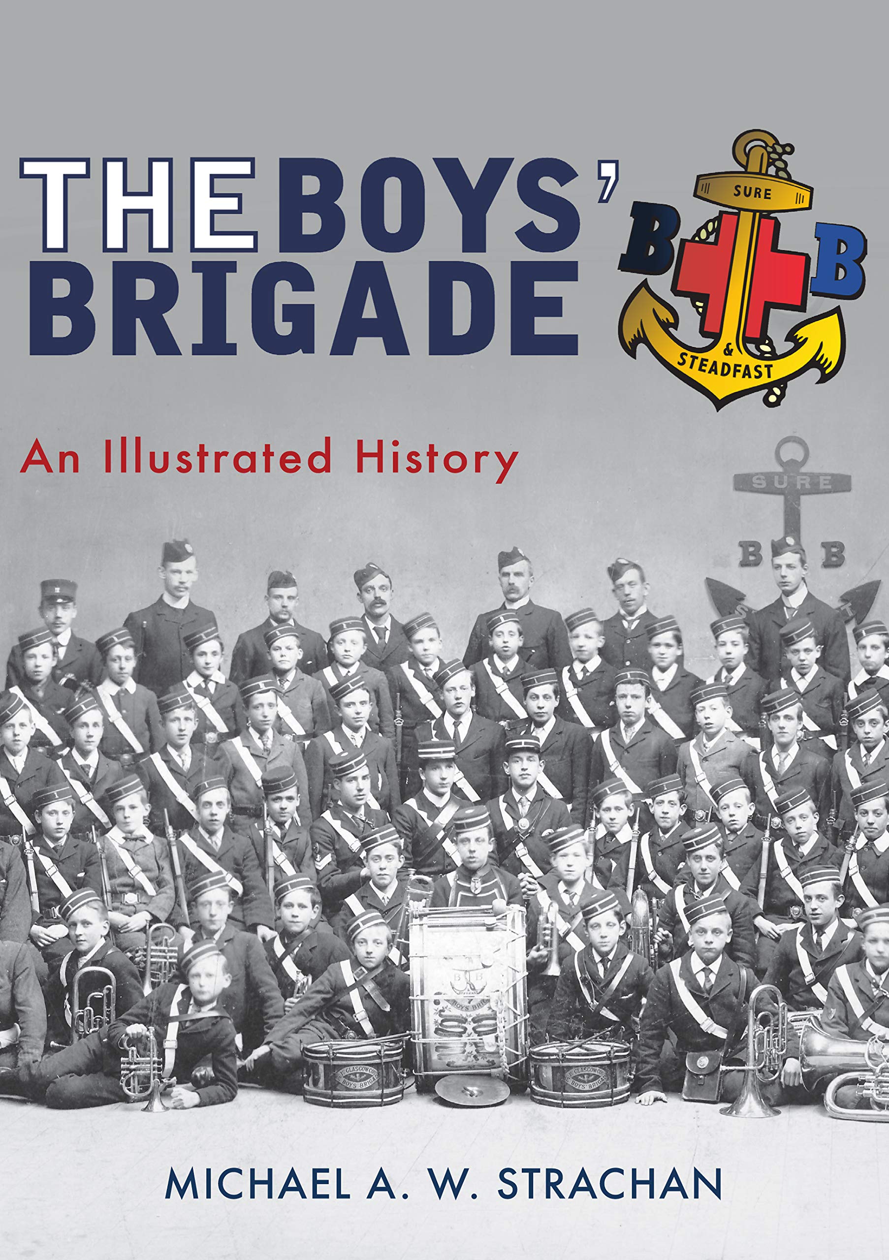 The Boys' Brigade: An Illustrated History